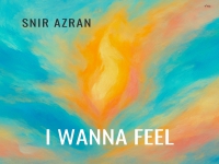 שניר עזרן בסינגל חדש - "I Wanna Feel"